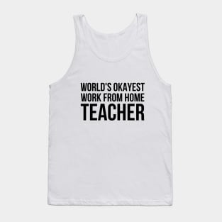 Worlds Okayest Work From Home Teacher Tank Top